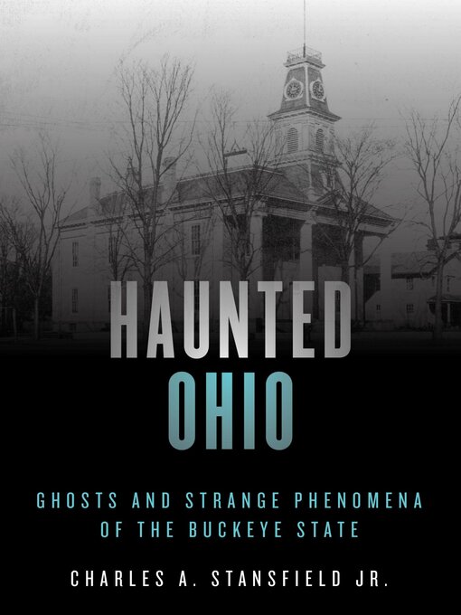 Title details for Haunted Ohio by Charles A.  Stansfield - Available